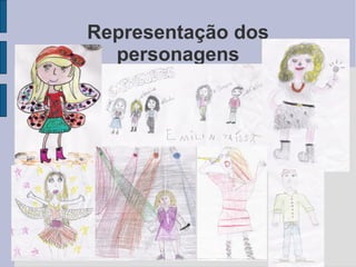 Representação dos
  personagens
 