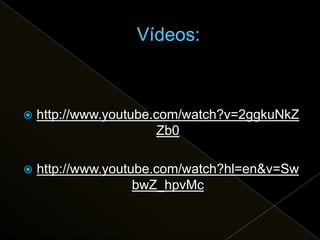    http://www.youtube.com/watch?v=2ggkuNkZ
                        Zb0

   http://www.youtube.com/watch?hl=en&v=Sw
                    bwZ_hpvMc
 