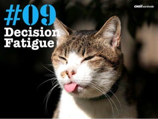 #09
Decision
Fatigue	
  
 