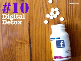 #10
Digital
Detox	
  
 