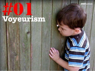 #01
Voyeurism
 