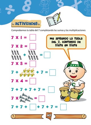 49
me aprendo la tabla
del 7, contando de
siete en siete