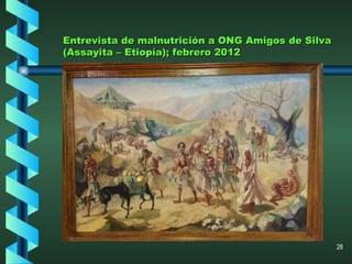 Entrevista de malnutrición a ONG Amigos de Silva (Assayita – Etiopía); febrero 2012 