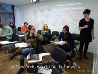 In New York, we did our homework.
                               @ SVADSI   @Cheryl Heller
 