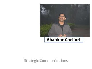 Strategic Communications  Shankar Chelluri 