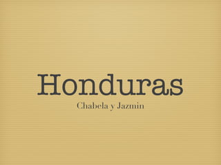 Honduras
  Chabela y Jazmin
 