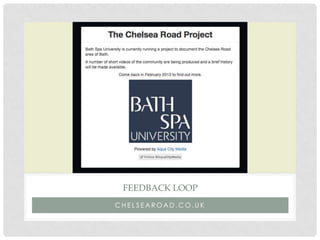 FEEDBACK LOOP
CHELSEAROAD.CO.UK
 