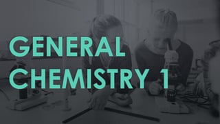 GENERAL
CHEMISTRY 1
 