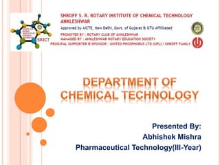 Presented By:
Abhishek Mishra
Pharmaceutical Technology(III-Year)
 