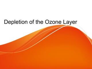 Depletion of the Ozone Layer
 