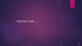 THANK YOU…
16
 
