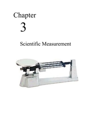 Chapter
  3
  Scientific Measurement
 