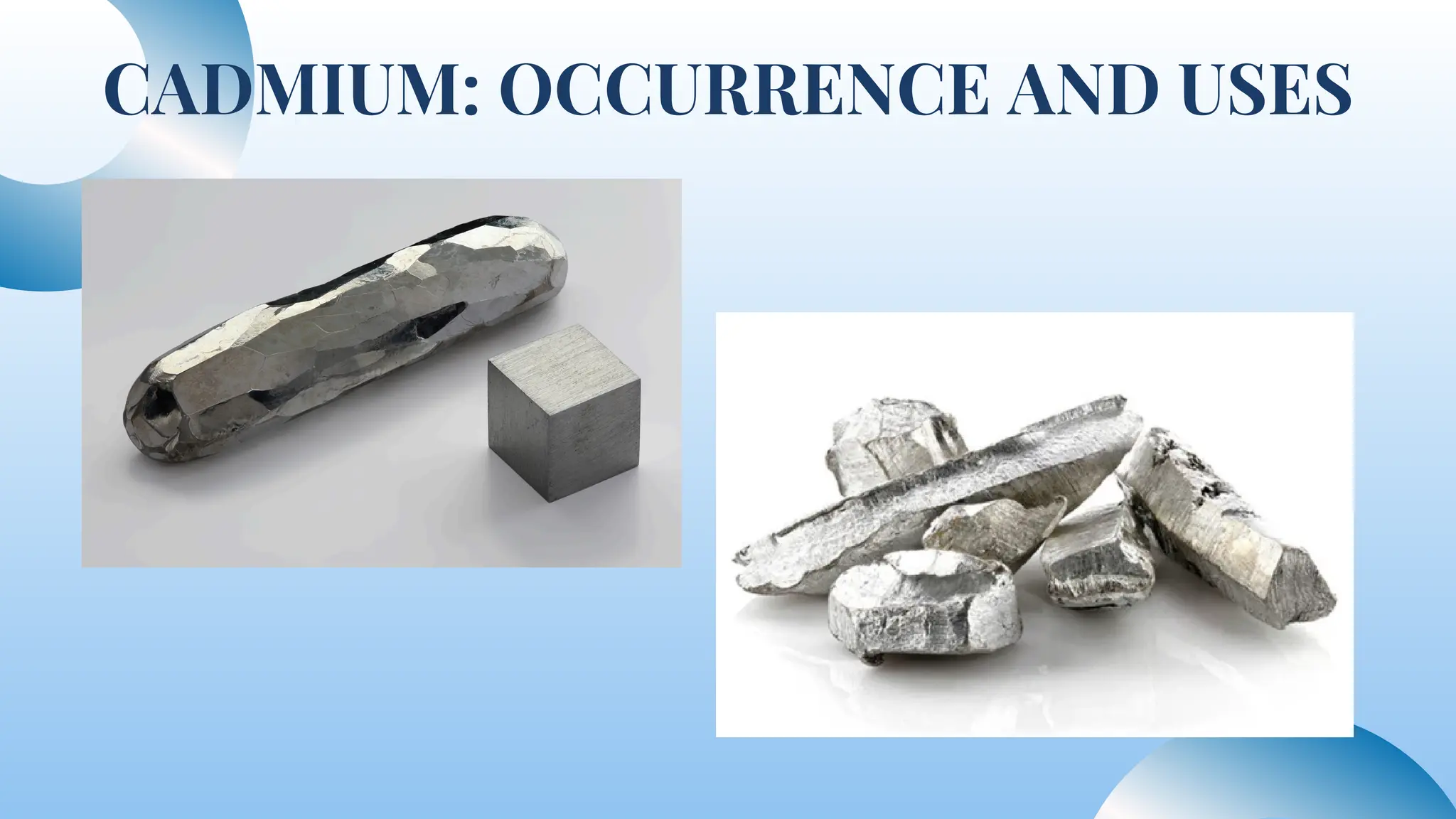 CADMIUM: OCCURRENCE AND USES
 