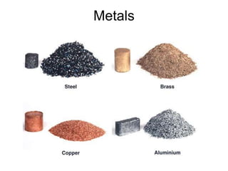 Metals
 