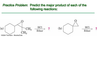 Practice Problem: Predict the major product of each of the
                  following reactions:
 