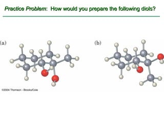 Practice Problem: How would you prepare the following diols?
 