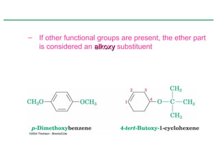 – If other functional groups are present, the ether part
  is considered an alkoxy substituent
 
