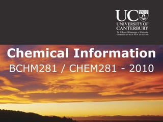 Chemical Information BCHM281 / CHEM281 - 2010 