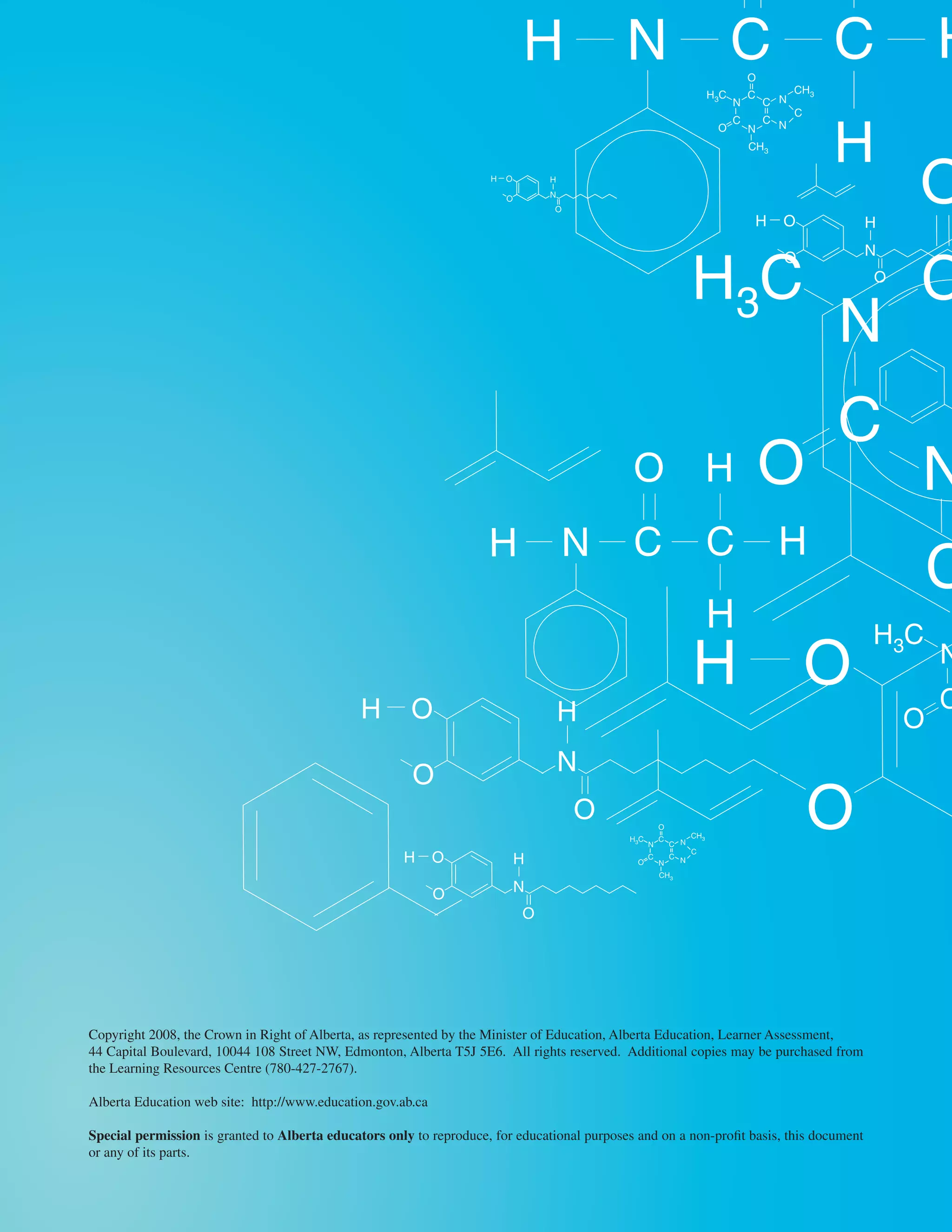 Copyright 2008, the Crown in Right of Alberta, as represented by the Minister of Education, Alberta Education, Learner Assessment,
44 Capital Boulevard, 10044 108 Street NW, Edmonton, Alberta T5J 5E6. All rights reserved. Additional copies may be purchased from
the Learning Resources Centre (780-427-2767).

Alberta Education web site: http://www.education.gov.ab.ca

Special permission is granted to Alberta educators only to reproduce, for educational purposes and on a non-pro t basis, this document
or any of its parts.
 