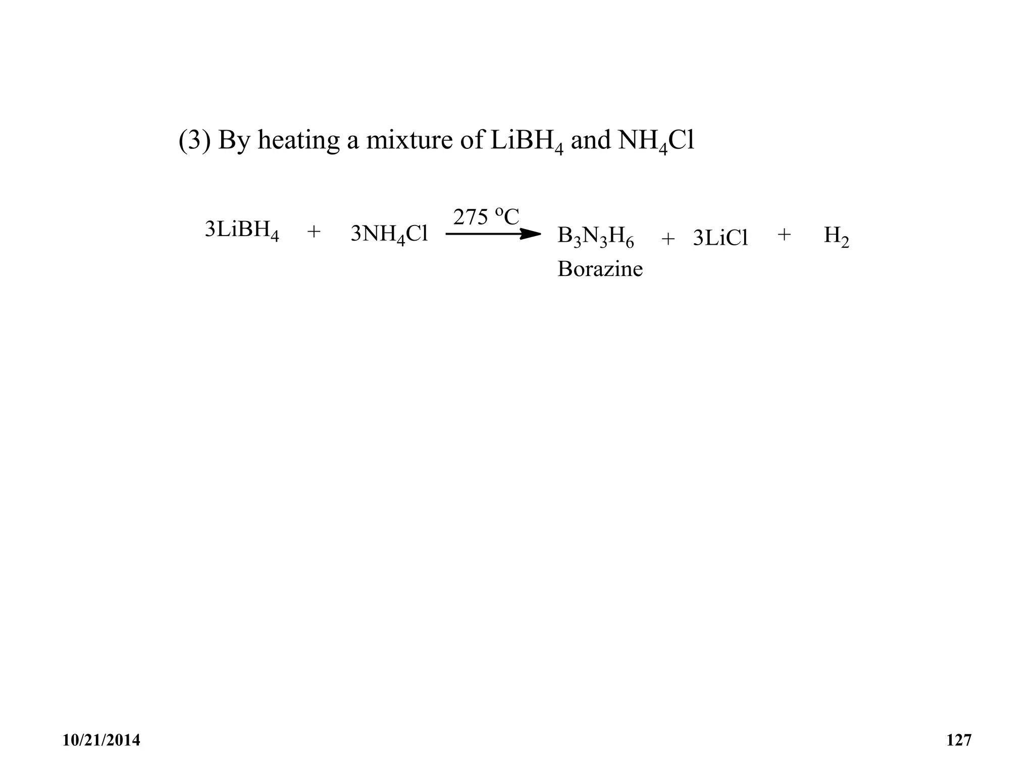 (3) By heating a mixture of LiBH4 and NH4Cl
10/21/2014 127
 