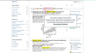 To export citations from ACS
Publications, select the checkboxes next
to the desired articles and then click
Download Citation
 