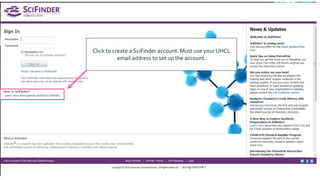 Click to create a SciFinder account. Must use your UHCL
email address to set up the account.
 