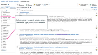 To find primary research articles, select
DocumentType, then choose Journal
 