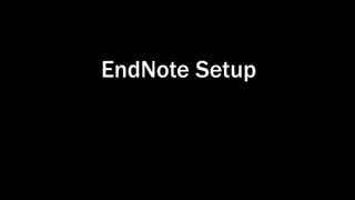 EndNote Setup
 