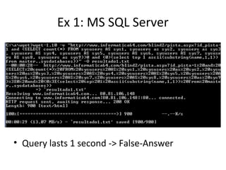 Ex 1: MS SQL Server
• Query lasts 1 second -> False-Answer
 