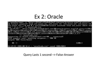 Ex 2: Oracle
Query Lasts 1 second –> False-Answer
 
