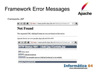 Framework Error Messages
 Frameworks JSP
 