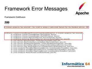 Framework Error Messages
Framework Coldfusion
 