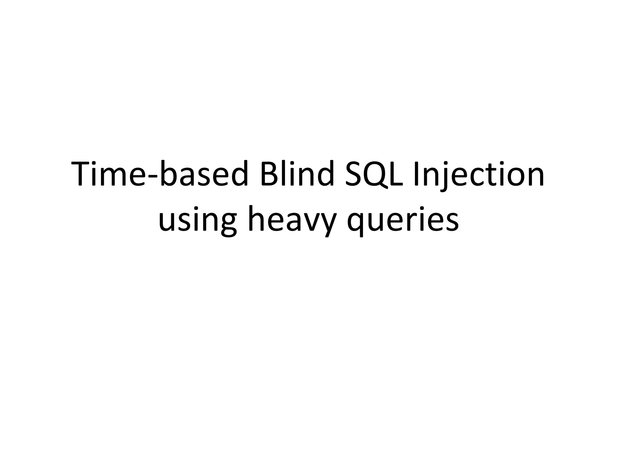 Time-based Blind SQL Injection using heavy queries 