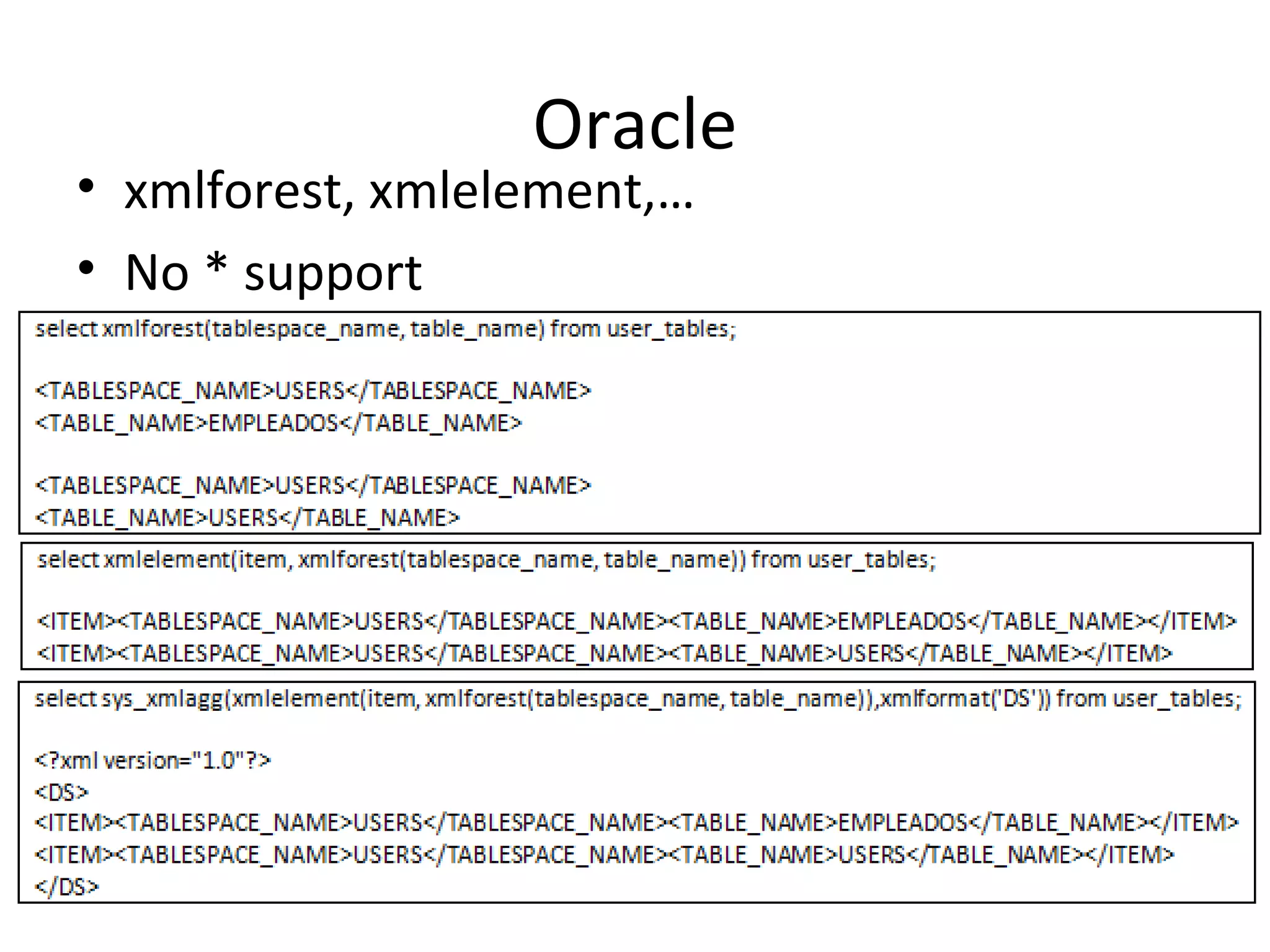 Oracle xmlforest, xmlelement,… No * support 