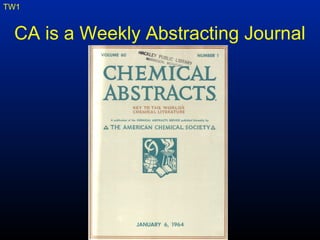 CA is a Weekly Abstracting Journal
TW1
 