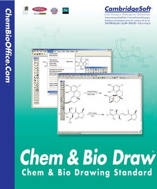 ChemBioOfﬁce.Com
        ®




                   Chem & Bio Draw
                                                 ®




                   Chem & Bio Drawing Standard
 