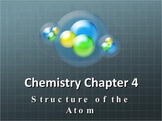 Chemistry Chapter 4 Structure of the Atom 