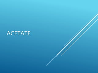 ACETATE
 