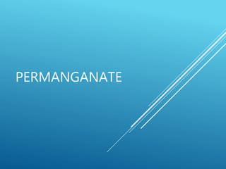 PERMANGANATE
 