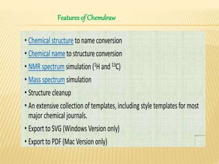 Features of Chemdraw
 