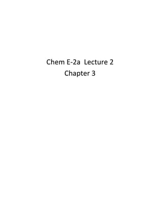 Chem E-2a Lecture 2
    Chapter 3
 