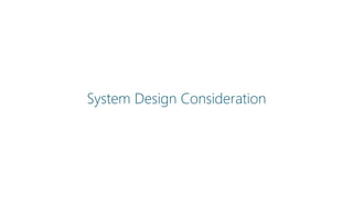 System Design Consideration
 