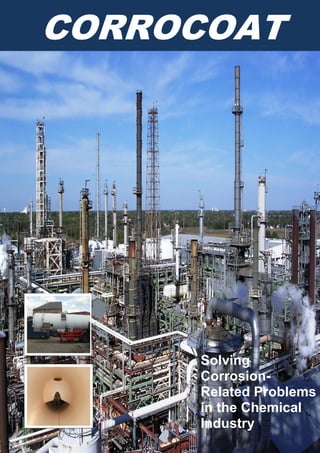 CORROCOAT
Solving
Corrosion-
Related Problems
in the Chemical
Industry
 