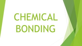 CHEMICAL
BONDING
 