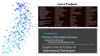 Supply Chain & Profiles of
International Distributors
Presentation by
Primary Information Services
www.primaryinfo.com
mailto:primaryinfo@gmail.com
 