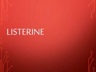 LISTERINE
 