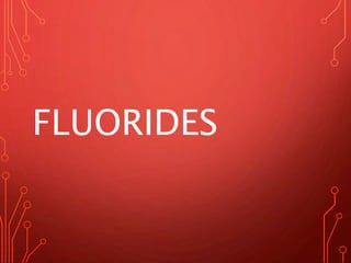 FLUORIDES
 