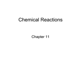 Chemical Reactions Chapter 11 