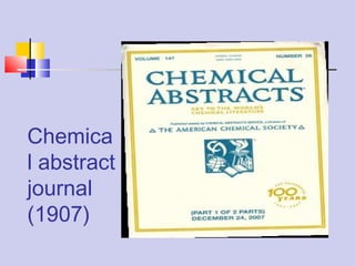 Chemica
l abstract
journal
(1907)
 