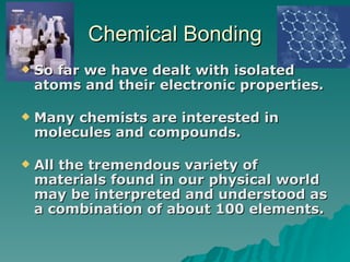 Chemical Bonding ,[object Object],[object Object],[object Object]